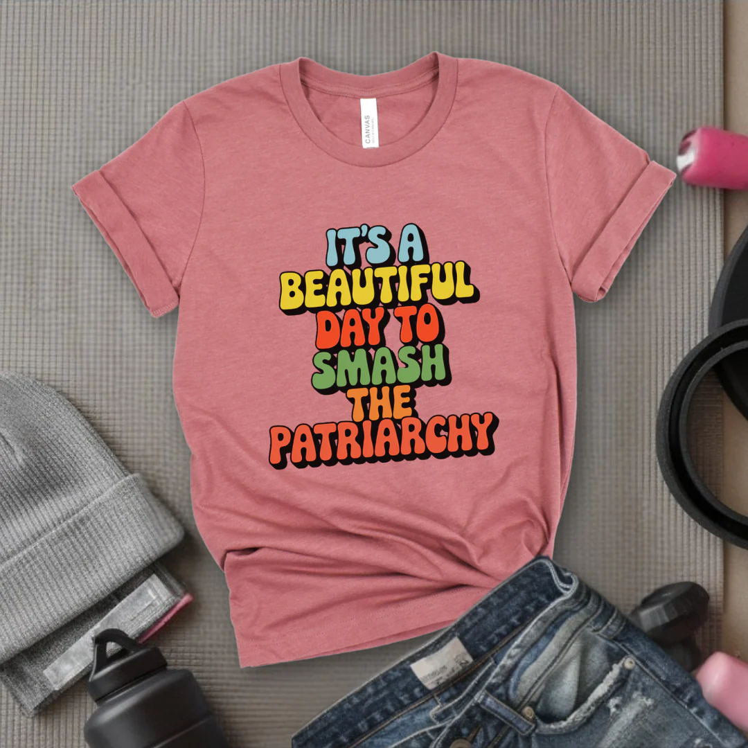 It’s a Beautiful Day to Smash the Patriarchy - Feminist T-Shirt - Women Empowerment Tee - Unisex Shirt - Bella Canvas 3001 - Image 5