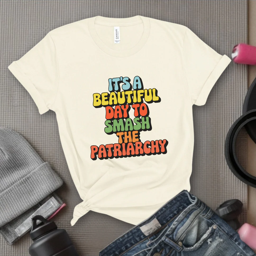 It’s a Beautiful Day to Smash the Patriarchy - Feminist T-Shirt - Women Empowerment Tee - Unisex Shirt - Bella Canvas 3001 - Image 6