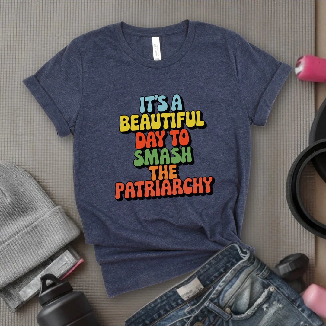 It’s a Beautiful Day to Smash the Patriarchy - Feminist T-Shirt - Women Empowerment Tee - Unisex Shirt - Bella Canvas 3001 - Image 7
