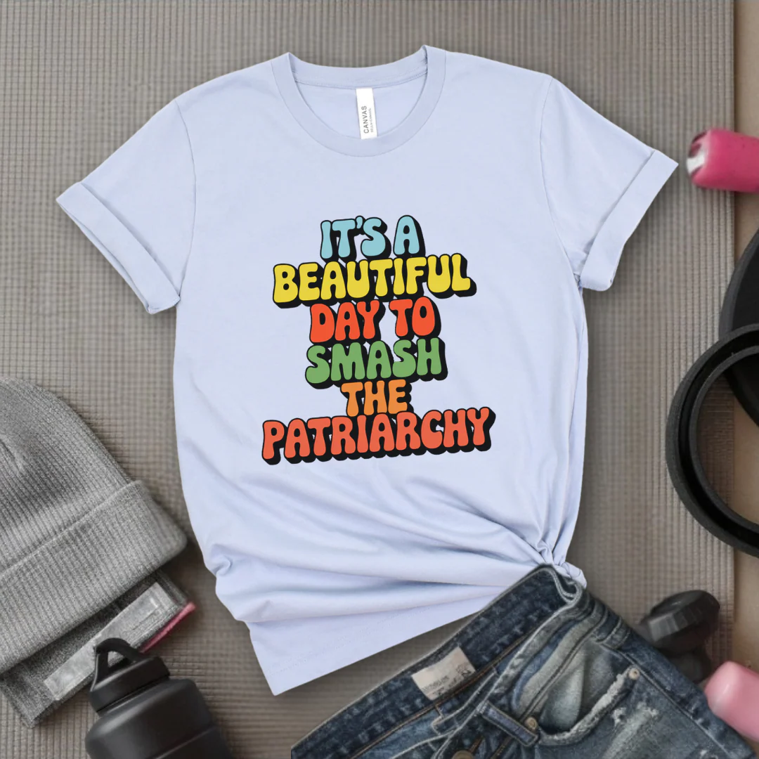 It’s a Beautiful Day to Smash the Patriarchy - Feminist T-Shirt - Women Empowerment Tee - Unisex Shirt - Bella Canvas 3001 - Image 9