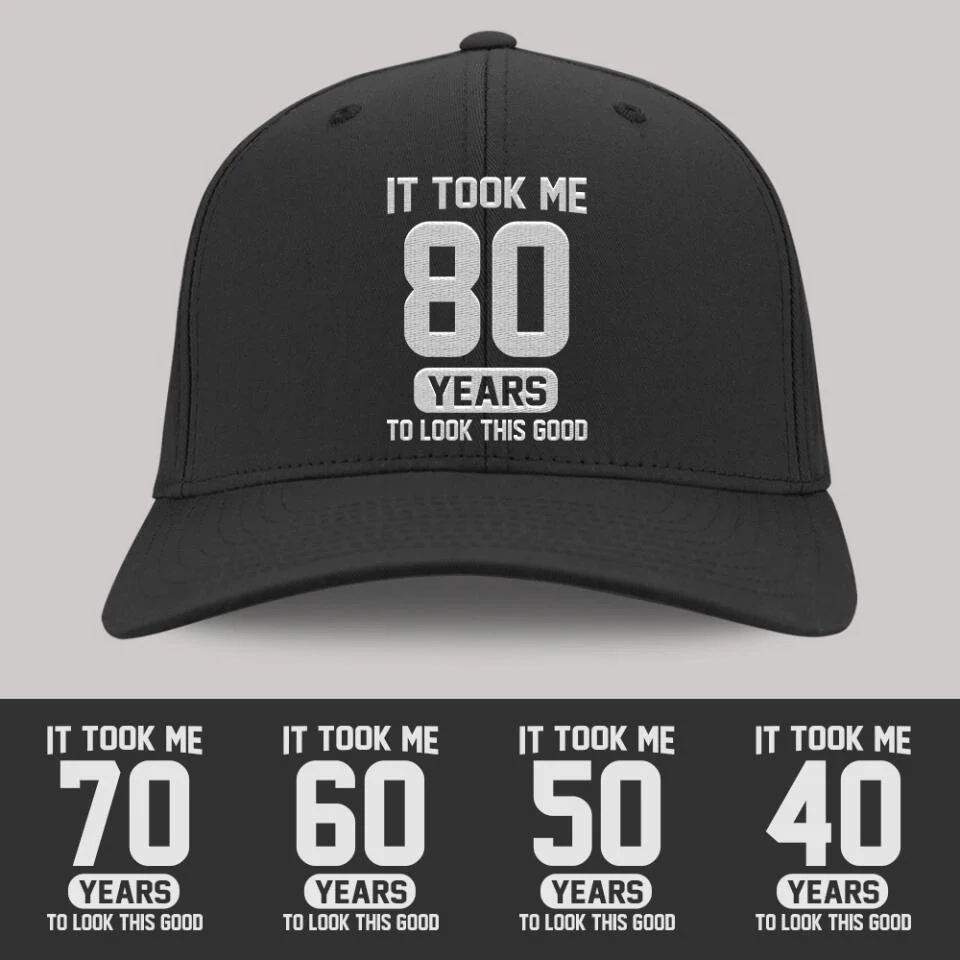 It Took Me 80 Years To Look This Good - Personalized Twill Cap - Custom Age - 80th Birthday Gift For Old Men - Image 3