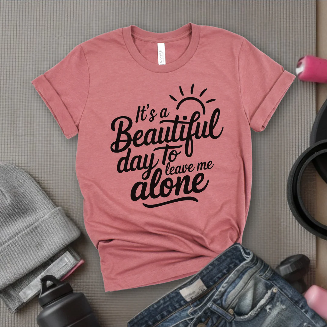 It's A Beautiful Day To Leave Me Alone - Girl Power Inspirational T-Shirt - Women Empowerment Tee - Gift for Her - Bella Canvas 3001 - Image 2