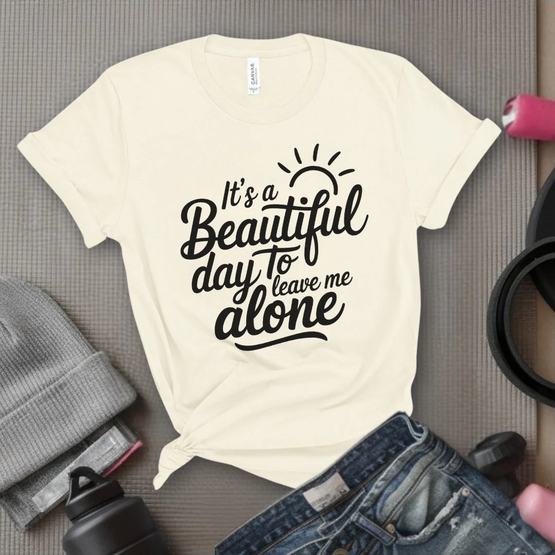 It's A Beautiful Day To Leave Me Alone - Girl Power Inspirational T-Shirt - Women Empowerment Tee - Gift for Her - Bella Canvas 3001 - Image 3