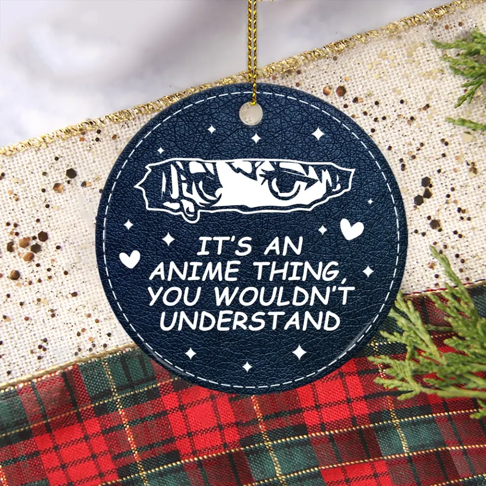 It's An Anime Thing You Wouldn't Understand Wooden Ornament Gift For Friends Anime Lovers - Image 4