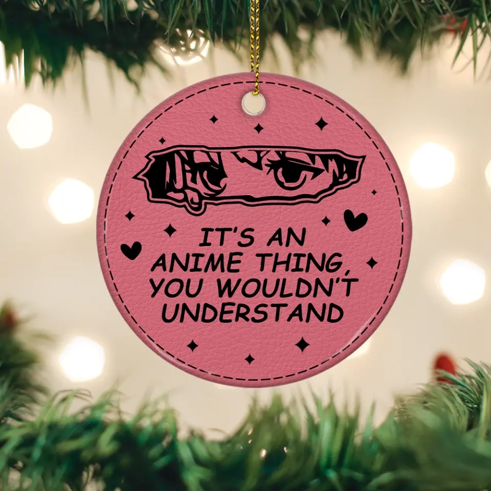It's An Anime Thing You Wouldn't Understand Wooden Ornament Gift For Friends Anime Lovers - Image 5