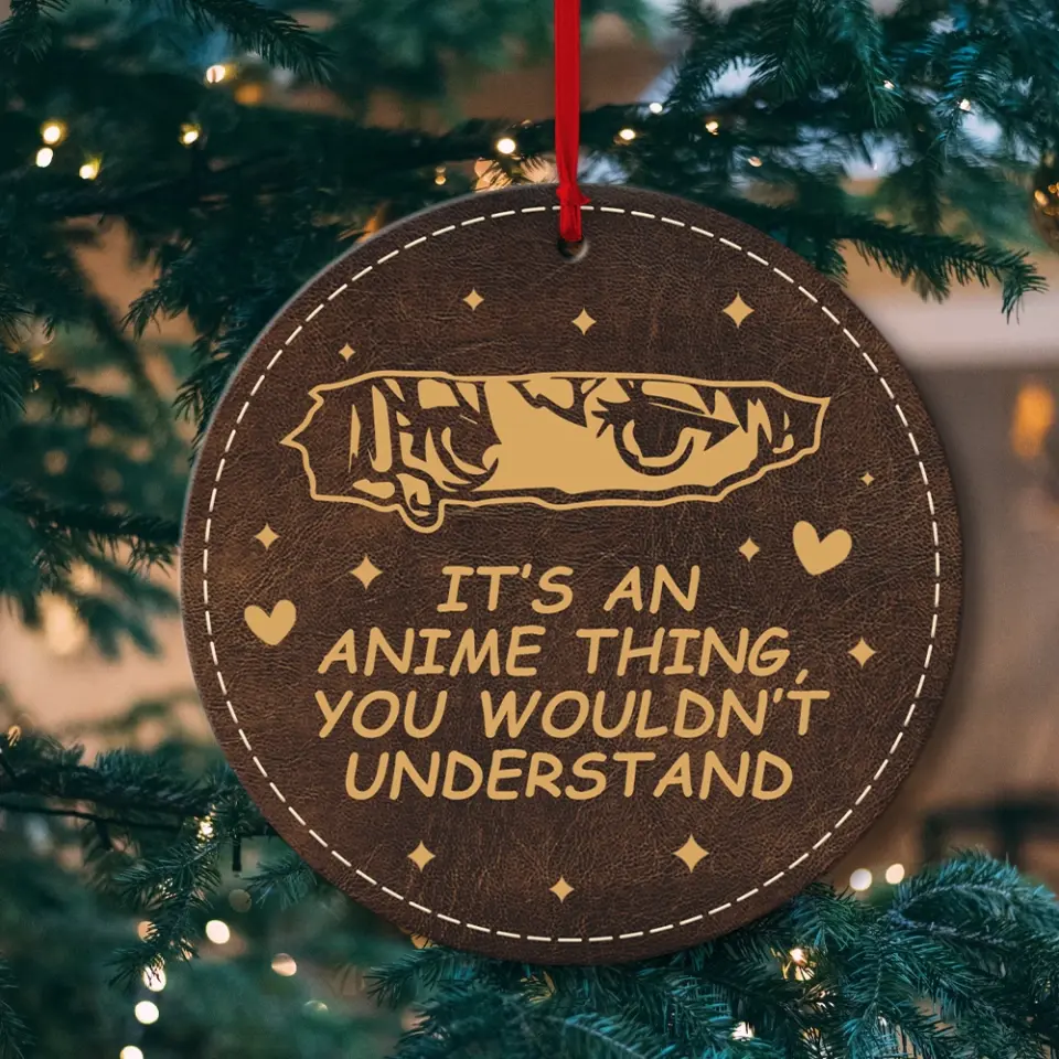 It's An Anime Thing You Wouldn't Understand Wooden Ornament Gift For Friends Anime Lovers - Image 9