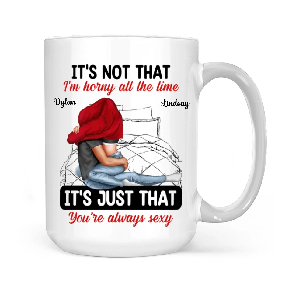 It's Not That I'm Horny All The Time - White Mug - Couple Mug - Image 10
