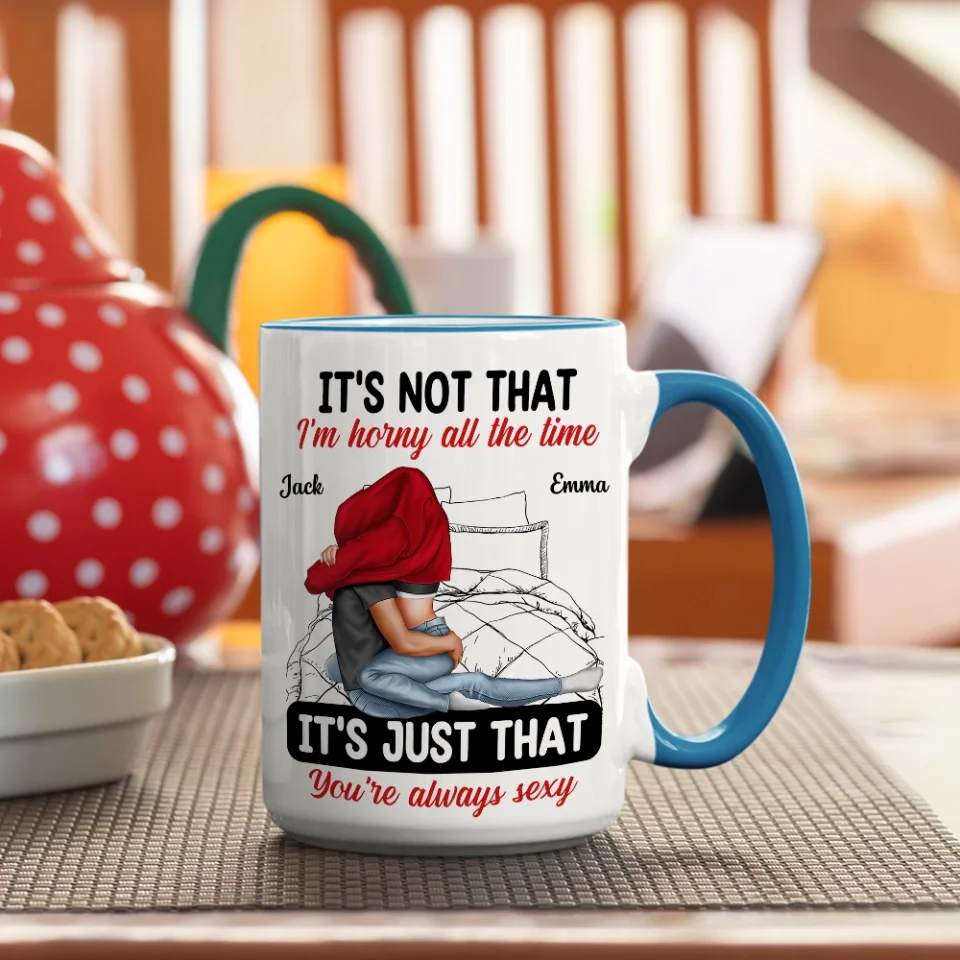 It's Not That I'm Horny All The Time - White Mug - Couple Mug - Image 12