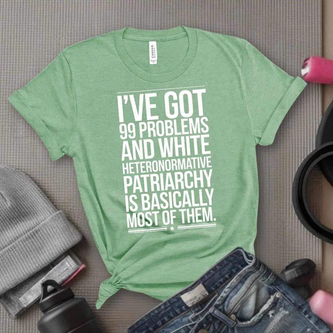 I've Got 99 Problems and White Heteronormative Patriarchy is Basically All of Them - Feminist T-Shirt - Women Empowerment Tee - Bella Canvas 3001 - Image 4