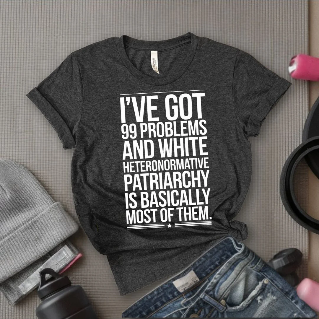 I've Got 99 Problems and White Heteronormative Patriarchy is Basically All of Them - Feminist T-Shirt - Women Empowerment Tee - Bella Canvas 3001 - Image 6