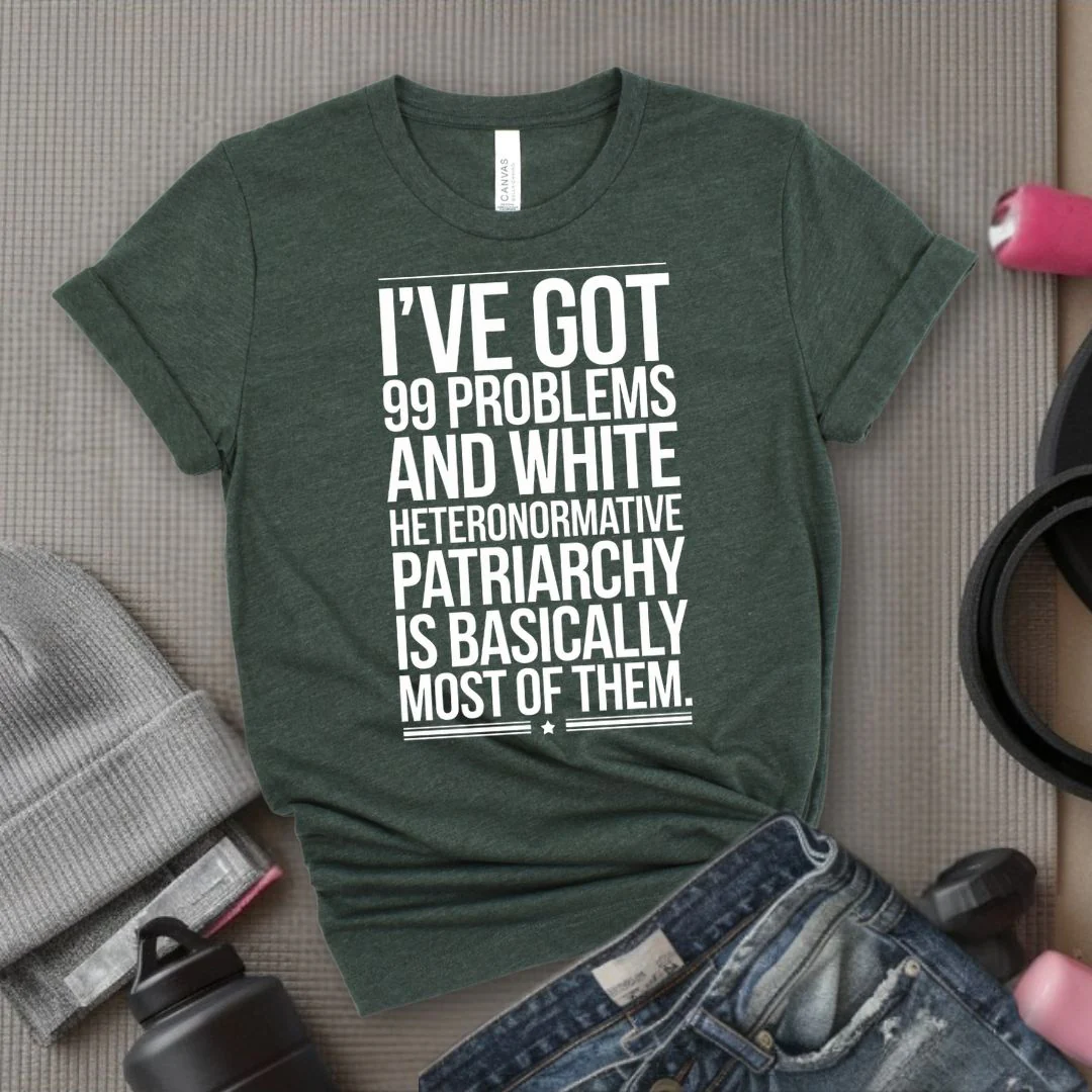 I've Got 99 Problems and White Heteronormative Patriarchy is Basically All of Them - Feminist T-Shirt - Women Empowerment Tee - Bella Canvas 3001 - Image 7