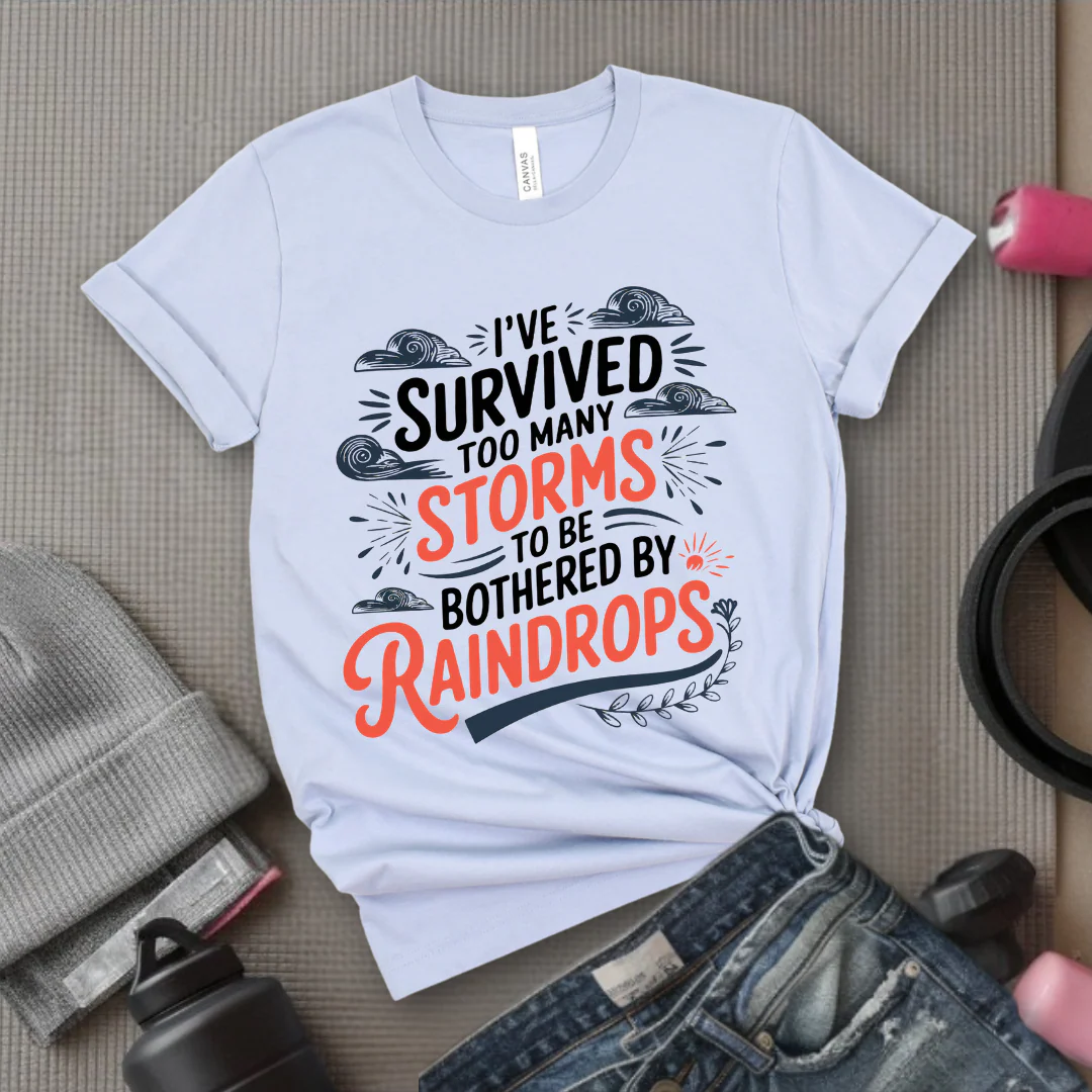 I've Survived Too Many Storms To Be Bothered By Raindrops Shirt - Inspirational T-shirt - Motivational Quote Tee - Positive Shirt - Gift For Women - Bella Canvas 3001 - Image 3