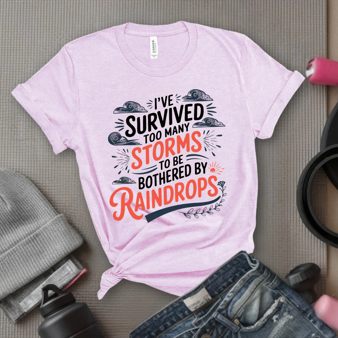 I've Survived Too Many Storms To Be Bothered By Raindrops Shirt - Inspirational T-shirt - Motivational Quote Tee - Positive Shirt - Gift For Women - Bella Canvas 3001 - Image 4