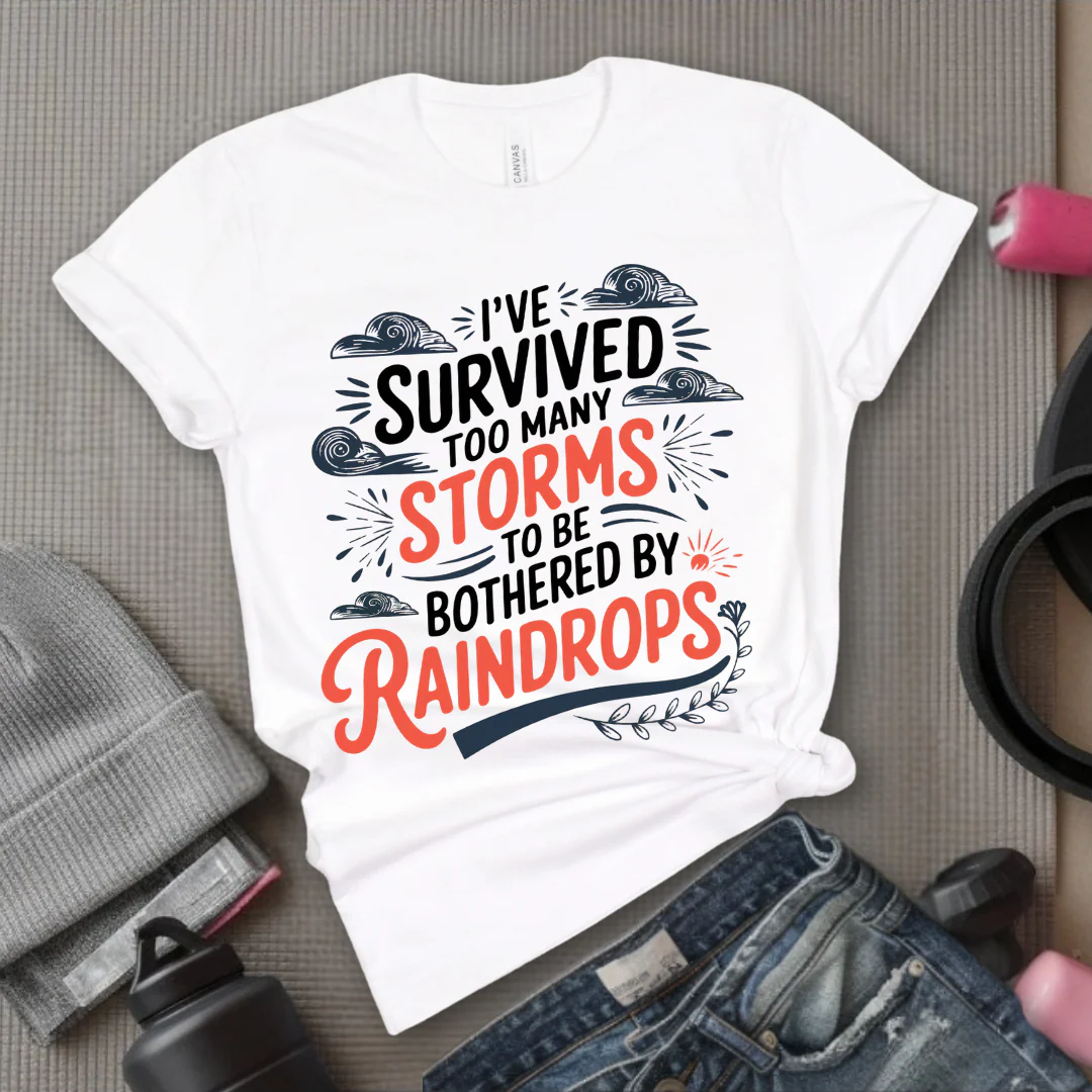 I've Survived Too Many Storms To Be Bothered By Raindrops Shirt - Inspirational T-shirt - Motivational Quote Tee - Positive Shirt - Gift For Women - Bella Canvas 3001 - Image 5