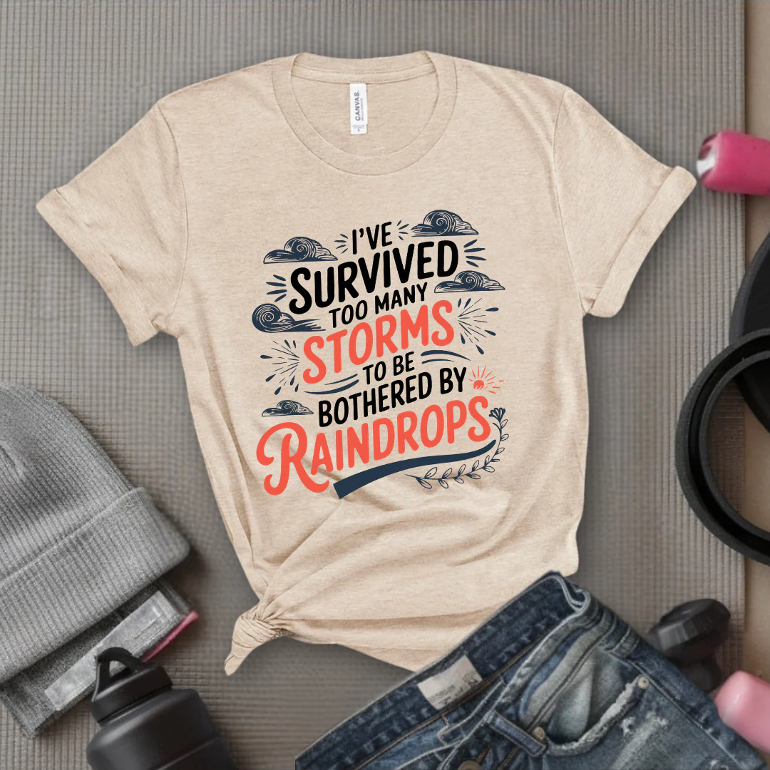 I've Survived Too Many Storms To Be Bothered By Raindrops Shirt - Inspirational T-shirt - Motivational Quote Tee - Positive Shirt - Gift For Women - Bella Canvas 3001 - Image 6