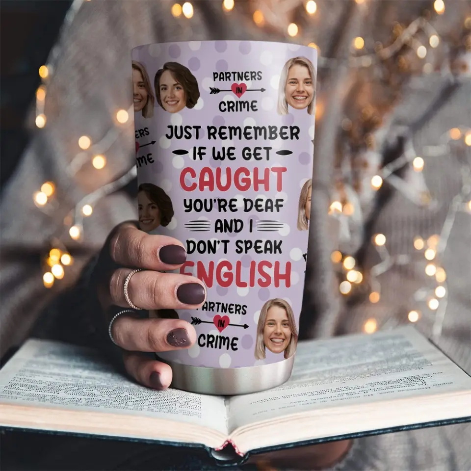 Just Remember If We Get Caught Partner In Crime - Personalized Tumbler - Gift For Best Friend - Image 11