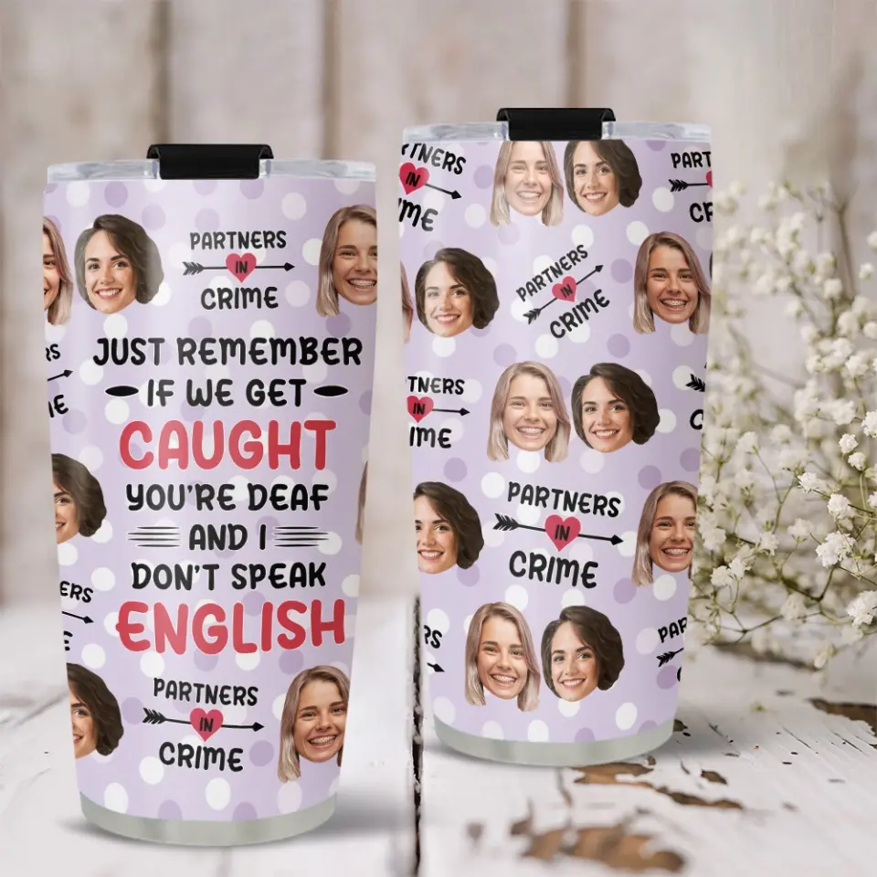 Just Remember If We Get Caught Partner In Crime - Personalized Tumbler - Gift For Best Friend - Image 12