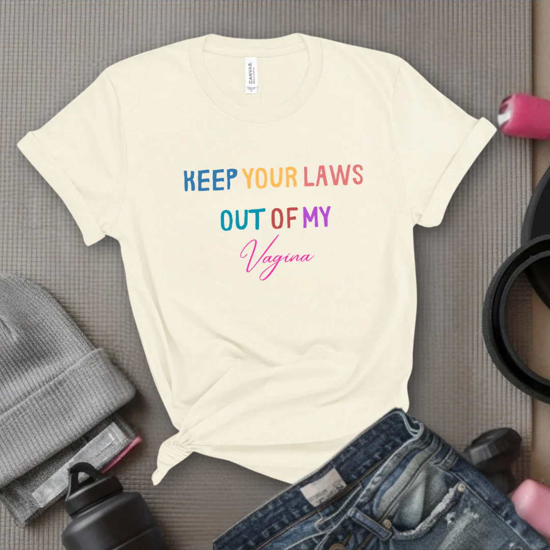 Keep Your Laws Out - Women Empowerment Tshirt - Gift for Strong Women, Feminists - Bella Canvas 3001 - Image 6