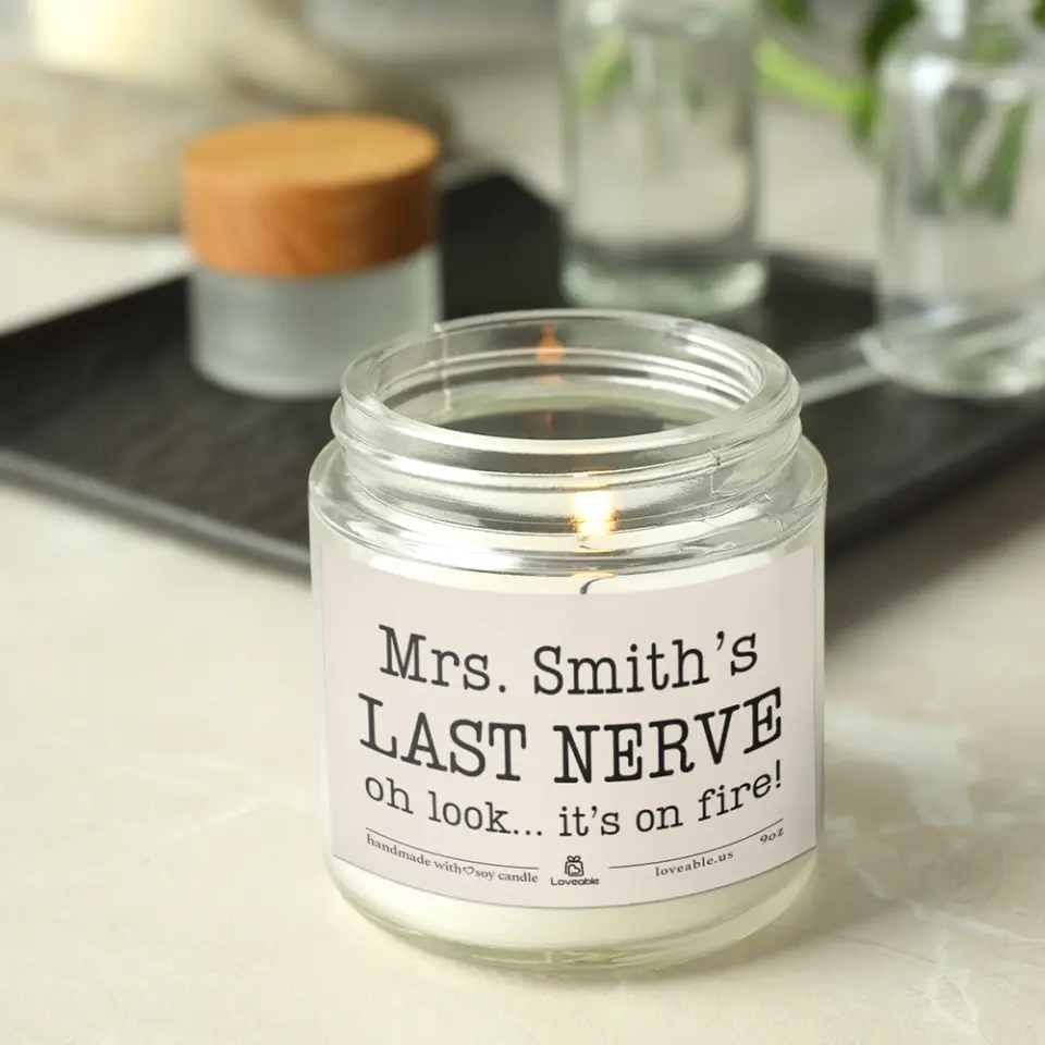 Last Nerve Oh Look It's On Fire - Personalized 9oz Scented Soy Candle - Gift For Teacher Principal - Image 6