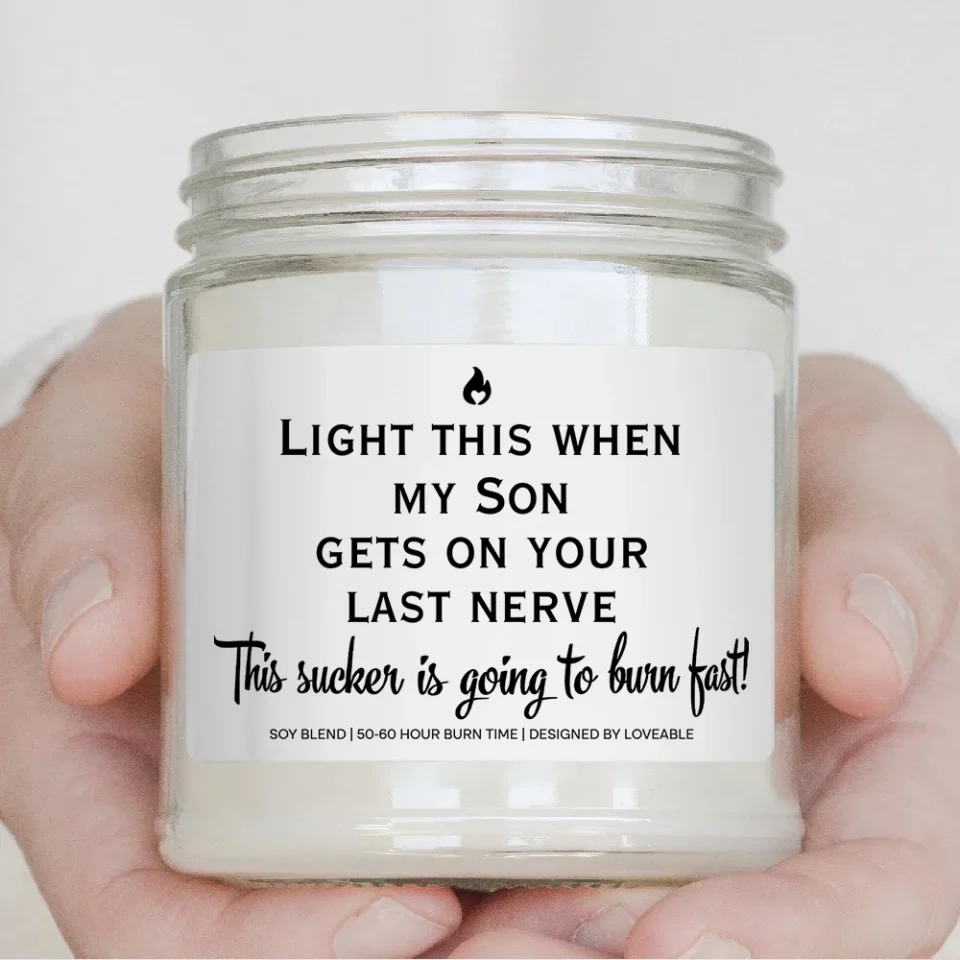 Light This When My Son Daughter Gets On Your Last Nerve - Scented Soy Candle - Image 4