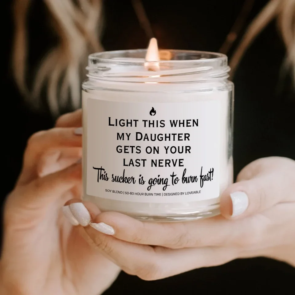 Light This When My Son Daughter Gets On Your Last Nerve - Scented Soy Candle - Image 6