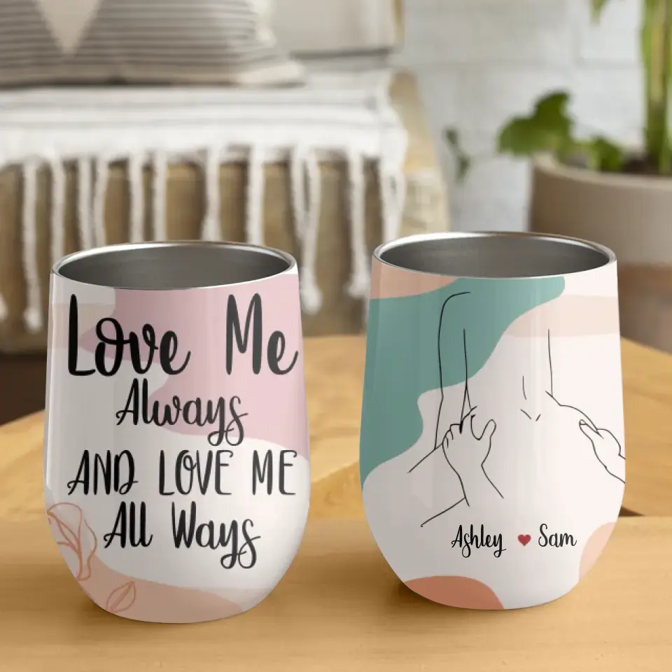 Love Me Always And Love Me All Ways Custom Wine Tumbler Gift For Couple - Image 3
