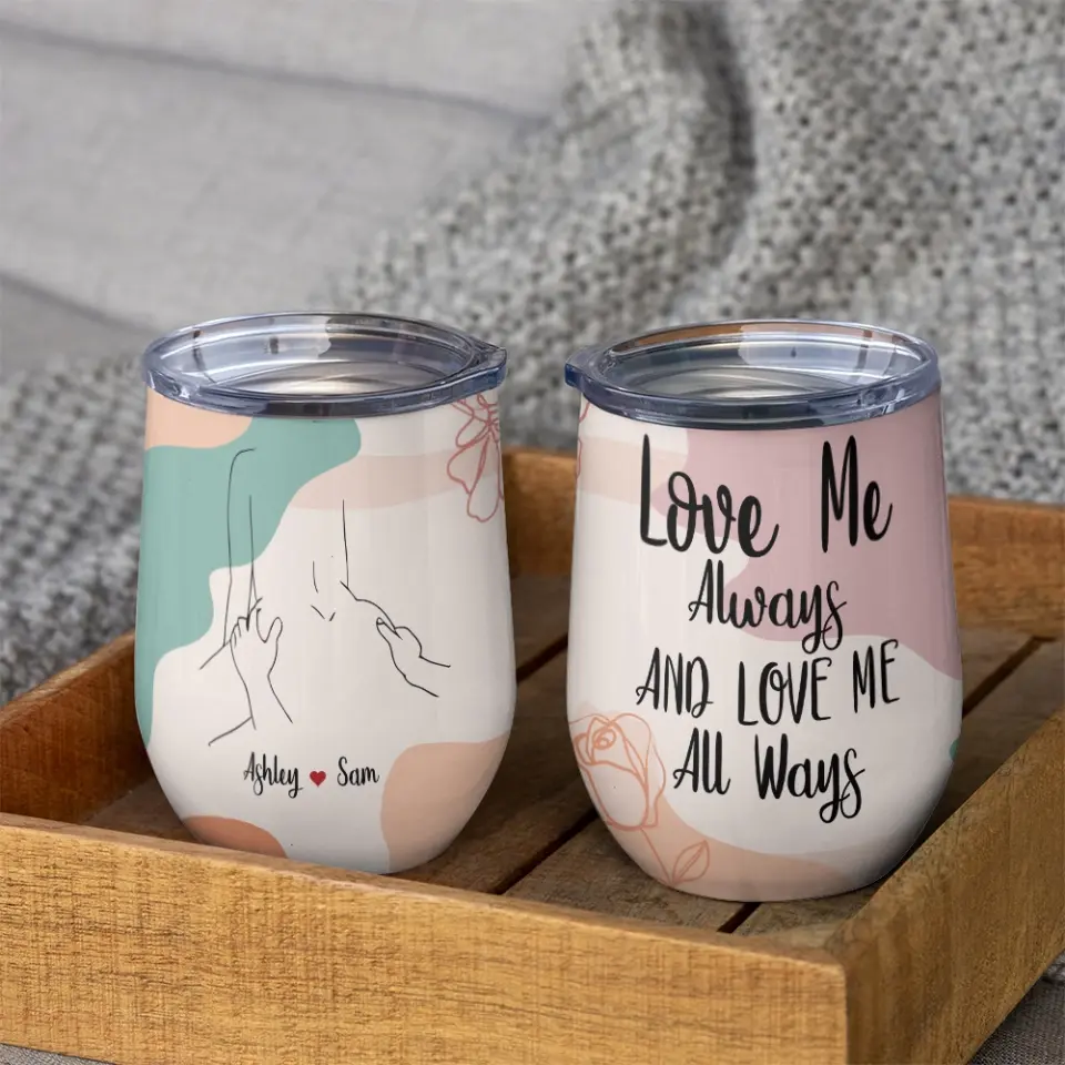 Love Me Always And Love Me All Ways Custom Wine Tumbler Gift For Couple - Image 4