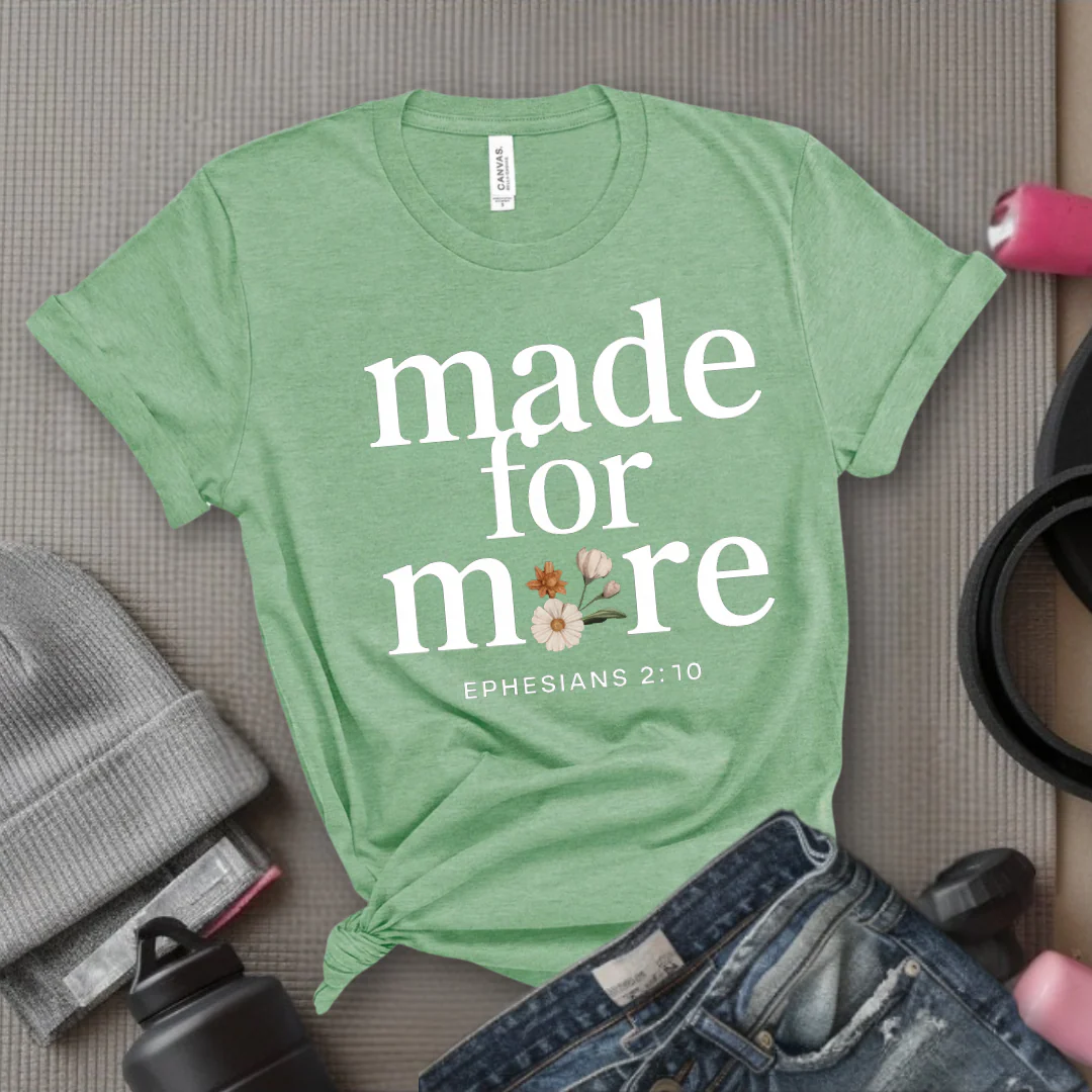 Made For More Ephesians - Feminist T-Shirt - Women Empowerment Tee - Bella Canvas 3001