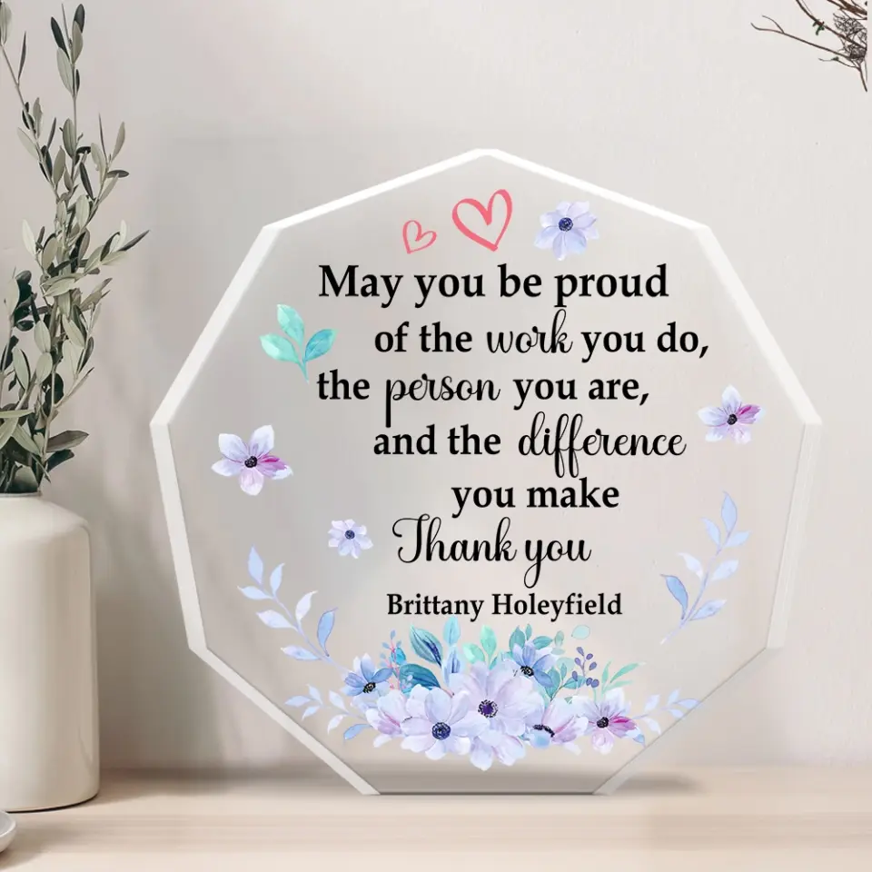 May You Be Proud Of The Work You Do - Acrylic Plaque - Image 3