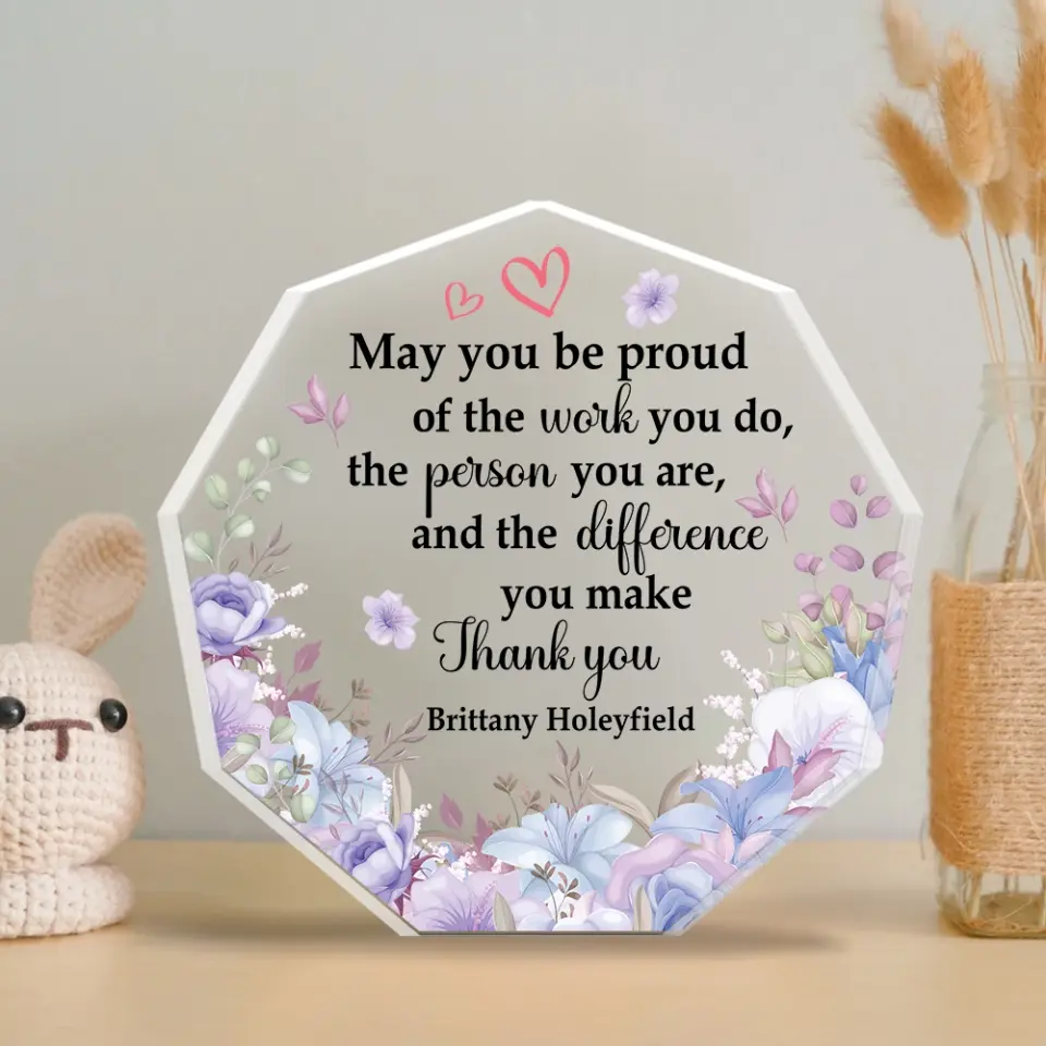 May You Be Proud Of The Work You Do - Acrylic Plaque - Image 5