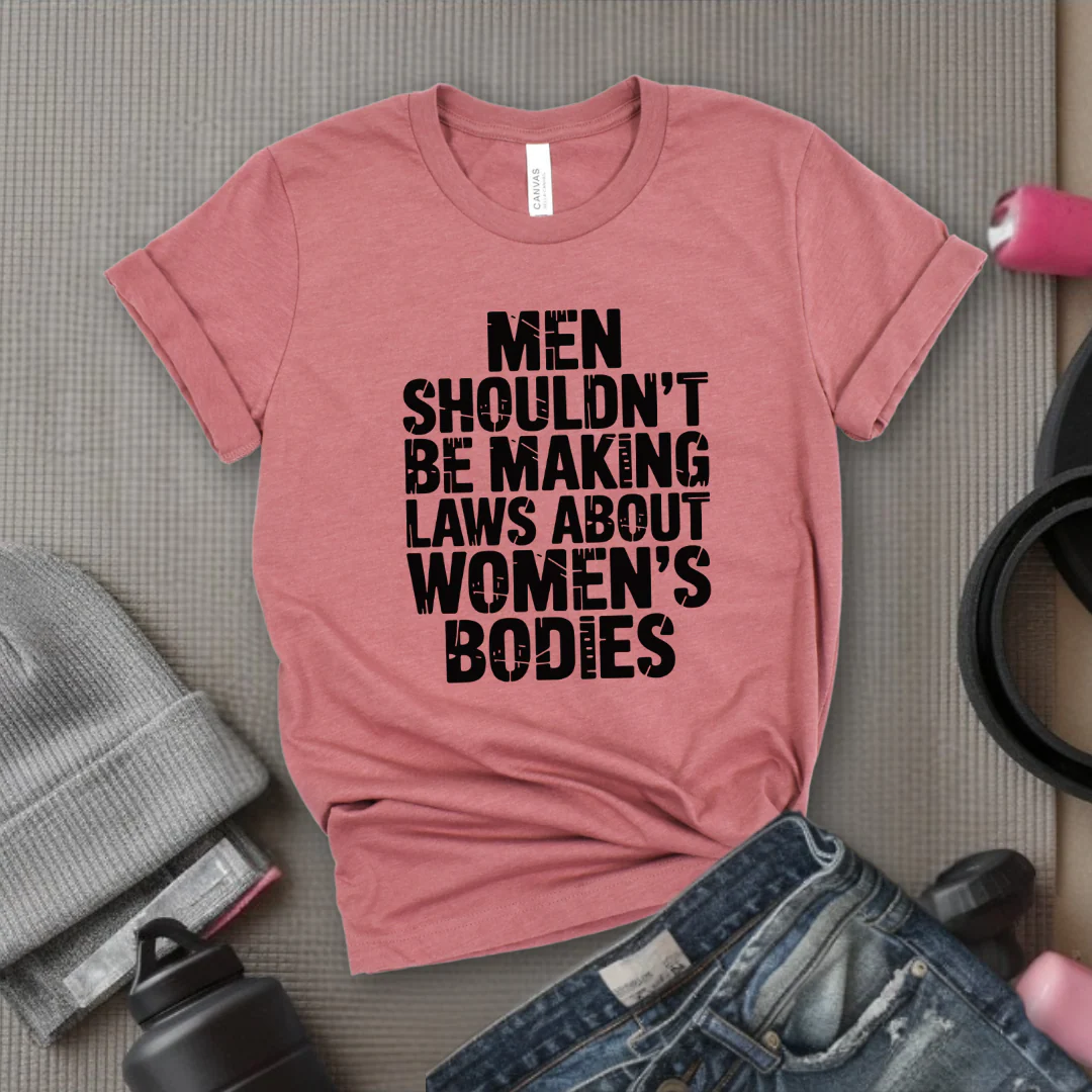 Men Shouldn't Making Laws About  - Women Empowerment Tshirt - Gift for Strong Women, Feminists - Bella Canvas 3001 - Image 2