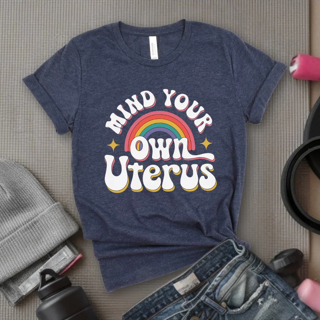 Mind Your Own Uterus - Girl Power Inspirational T-Shirt - Women Empowerment Tee - Gift for Her - Bella Canvas 3001 - Image 5