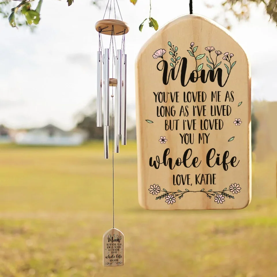 Mom I've Loved You My Whole Life - Custom Wind Chimes - Birthday Gift For Mom - Anniversary Gifts - Image 5