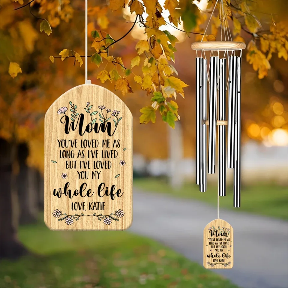 Mom I've Loved You My Whole Life - Custom Wind Chimes - Birthday Gift For Mom - Anniversary Gifts - Image 6
