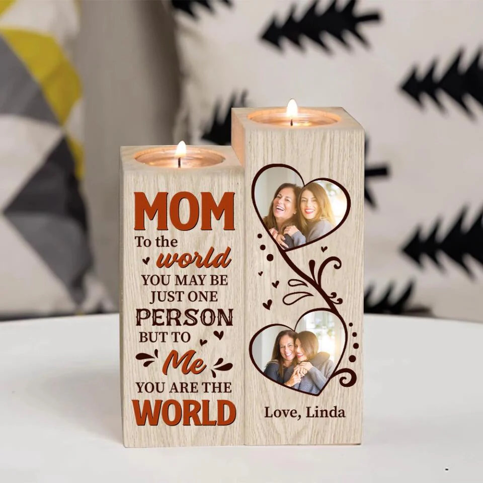 Mom, To The World You Maybe Just One Person, But To Me You Are World - Personalized Candle Holder - Image 2