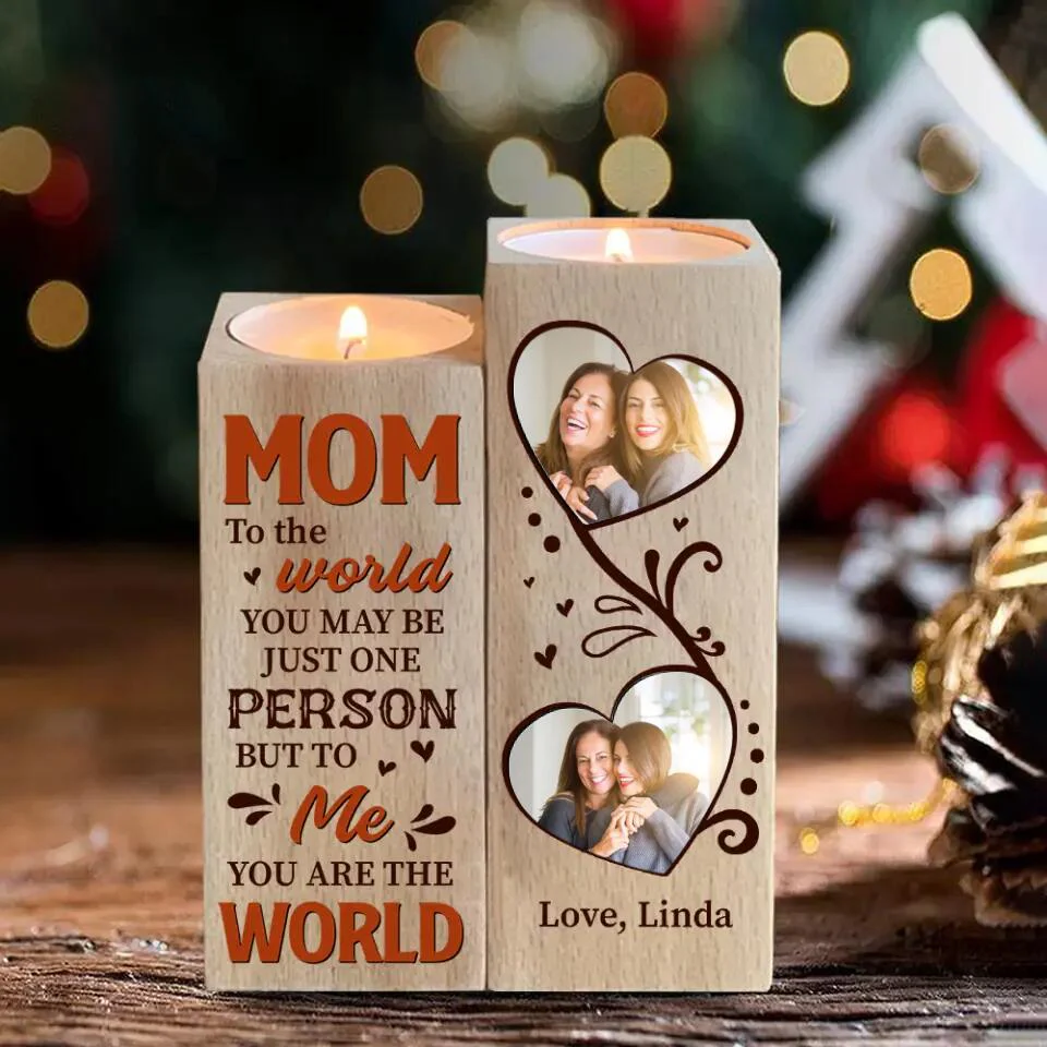 Mom, To The World You Maybe Just One Person, But To Me You Are World - Personalized Candle Holder - Image 4