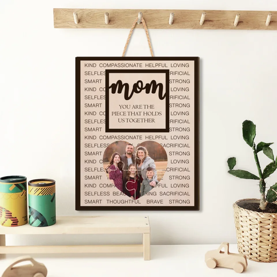 Mom You Are The Piece That Hold Us Together - Personalized Upload Photo - 2 Layered Wooden Sign - Best Gift for Mom - Image 2