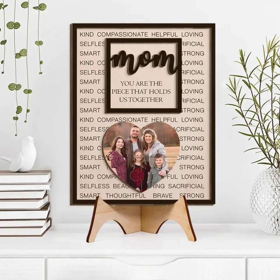 Mom You Are The Piece That Hold Us Together - Personalized Upload Photo - 2 Layered Wooden Sign - Best Gift for Mom - Image 4
