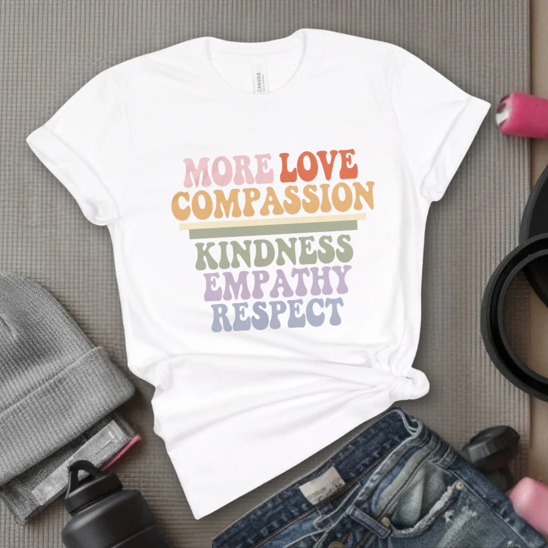 More Love Compassion Kindness Empathy Respect - Feminist T-Shirt - Women Empowerment Tee - Unisex Shirt - Bella Canvas 3001 - Image 10