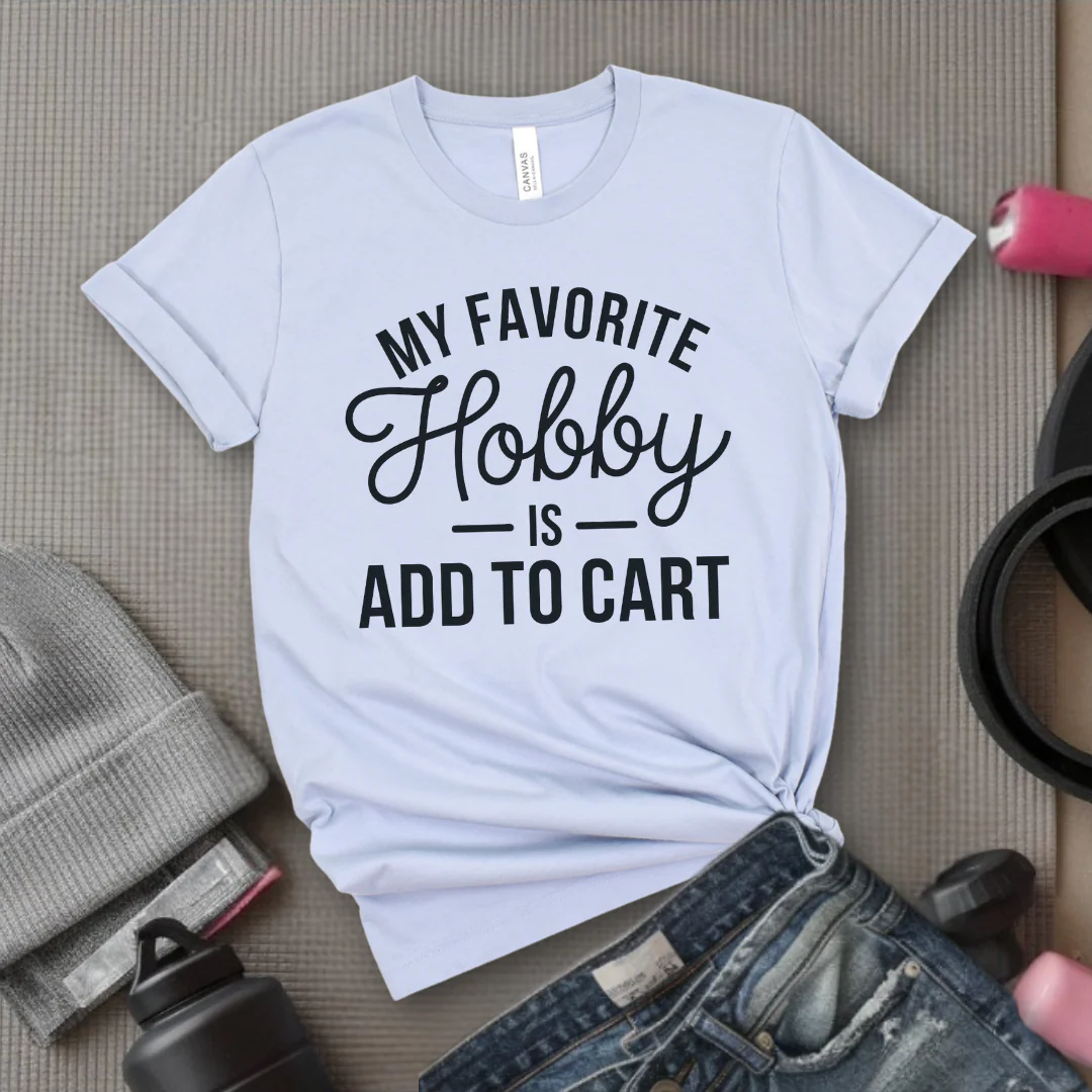 My Favorite Hobby Is Add to Cart Funny Saying Quote Women T-Shirt - Women Right Shirts - Unisex Jersey Short Sleeve Shirt - Gift for Female Friends, Self Gift - Bella Canvas 3001 - Image 2