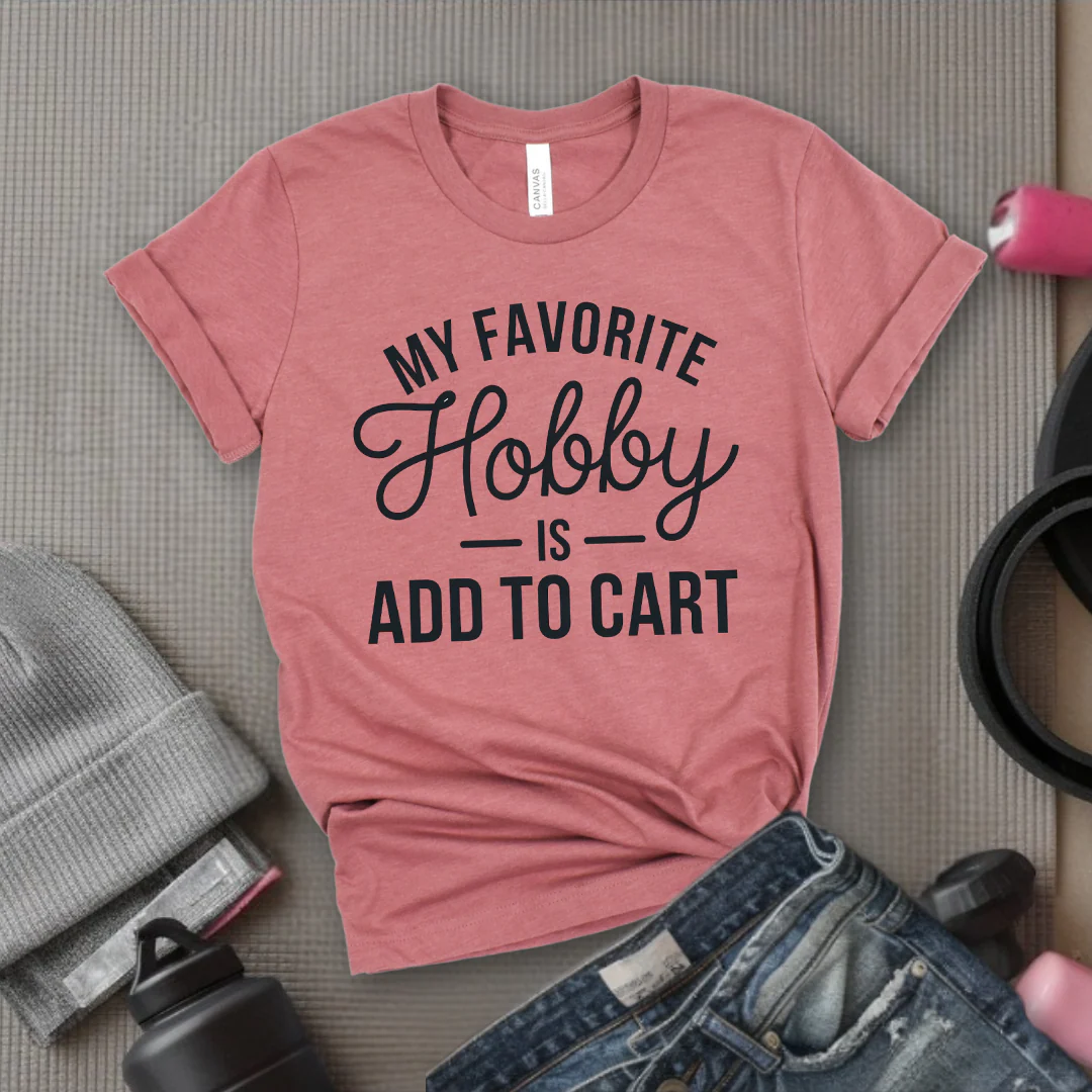 My Favorite Hobby Is Add to Cart Funny Saying Quote Women T-Shirt - Women Right Shirts - Unisex Jersey Short Sleeve Shirt - Gift for Female Friends, Self Gift - Bella Canvas 3001 - Image 4