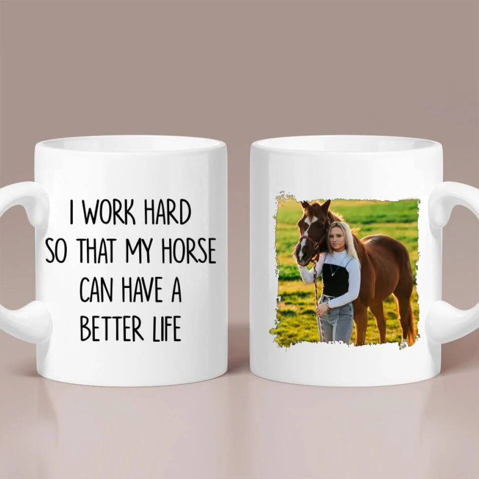 I Work Hard So That My Horse Can Have a Better Life - Personalized Mug - Gift for Horse Lovers - Image 2