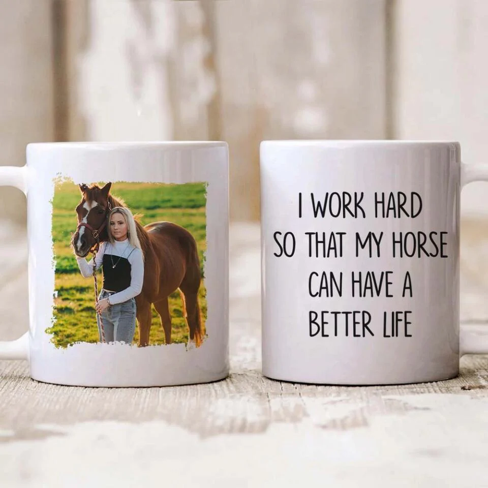 I Work Hard So That My Horse Can Have a Better Life - Personalized Mug - Gift for Horse Lovers - Image 3