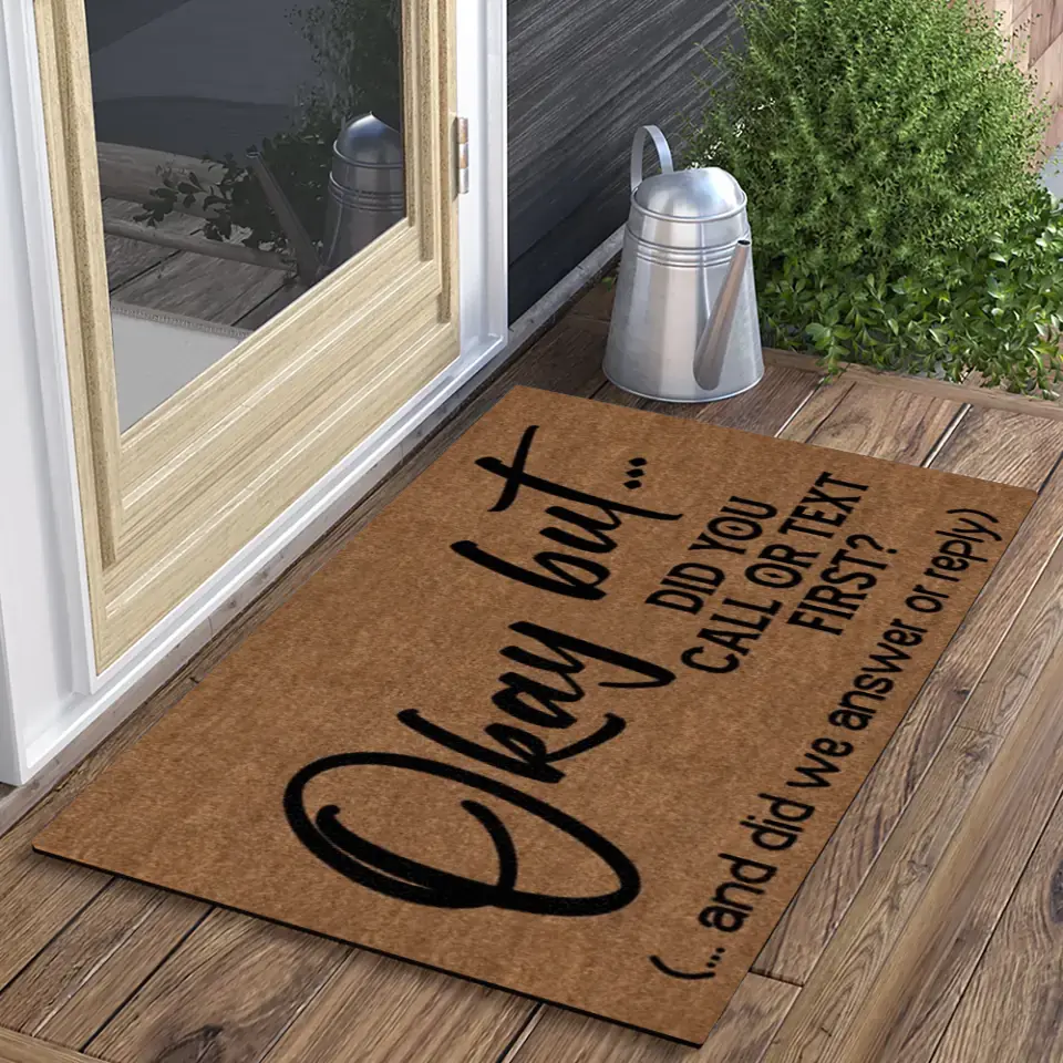 Okay But Did You Call Or Text First - House Warming Present Idea - Funny Entrance Doormat - Image 2