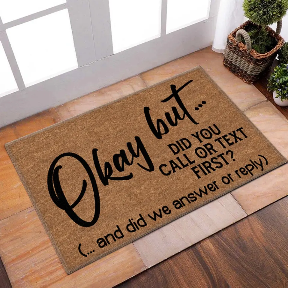 Okay But Did You Call Or Text First - House Warming Present Idea - Funny Entrance Doormat - Image 5