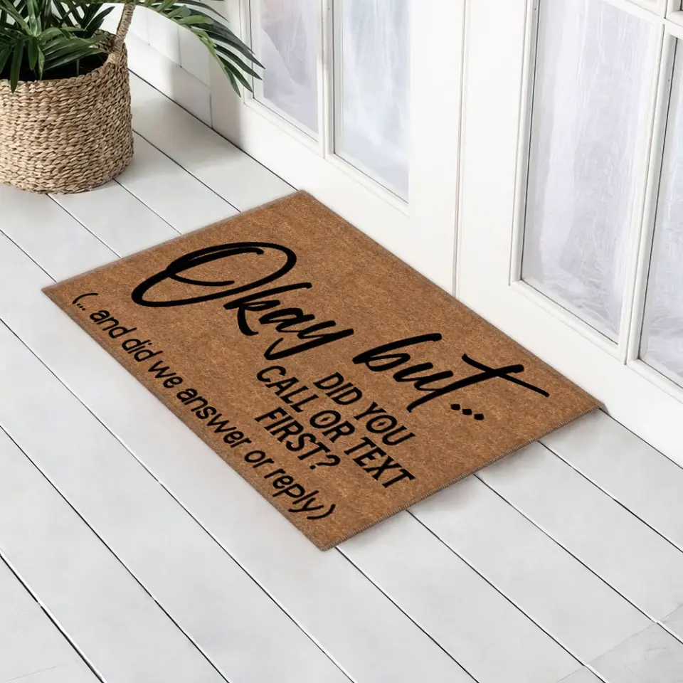 Okay But Did You Call Or Text First - House Warming Present Idea - Funny Entrance Doormat - Image 8