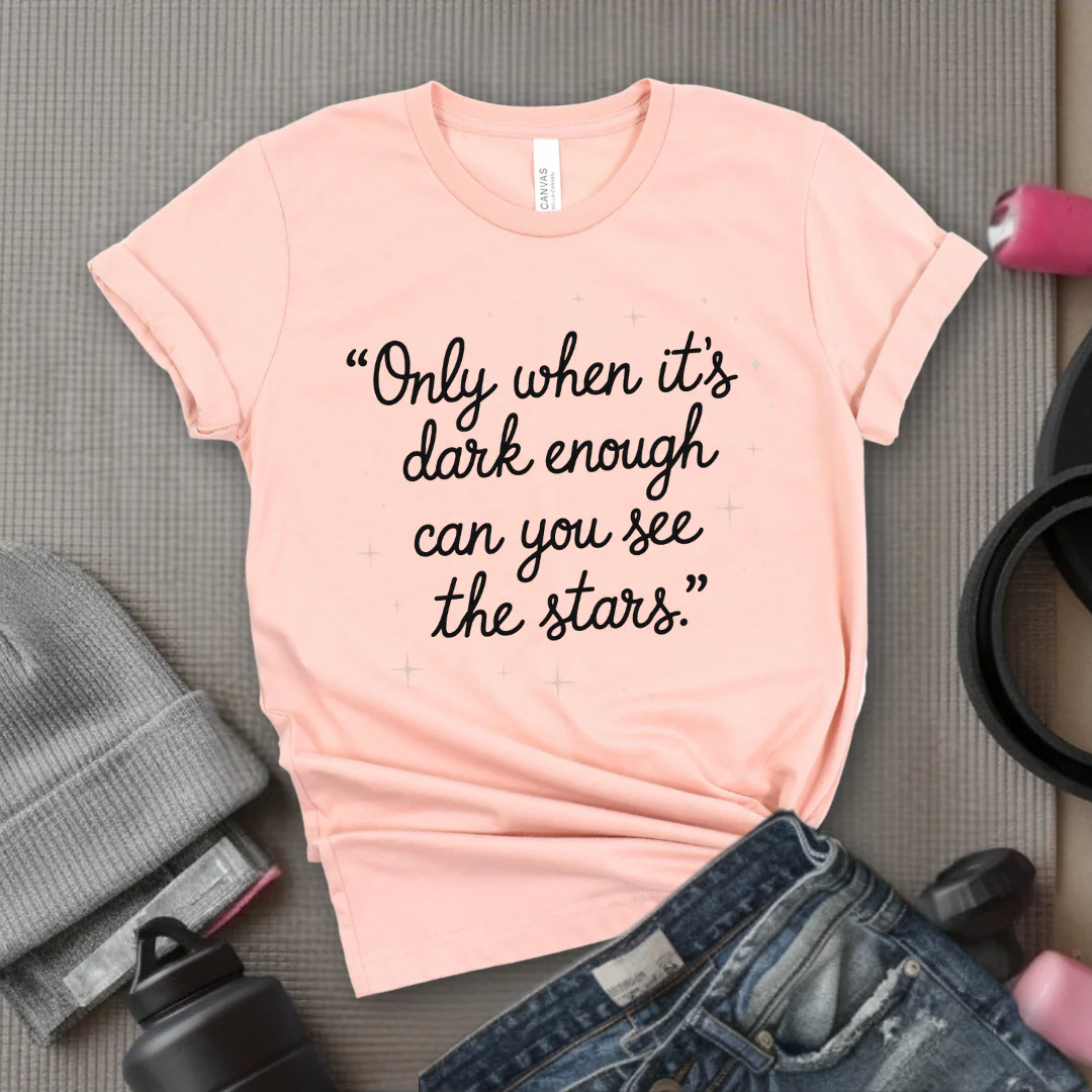 Only When It's Dark Enough Can You See The Stars - Girl Power Inspirational T-Shirt - Women Empowerment Tee - Gift for Her - Bella Canvas 3001 - Image 4