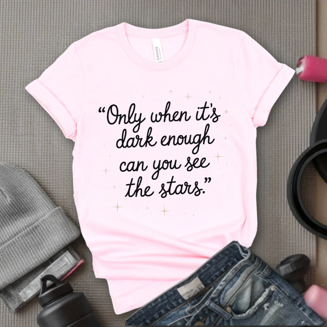 Only When It's Dark Enough Can You See The Stars - Girl Power Inspirational T-Shirt - Women Empowerment Tee - Gift for Her - Bella Canvas 3001 - Image 7