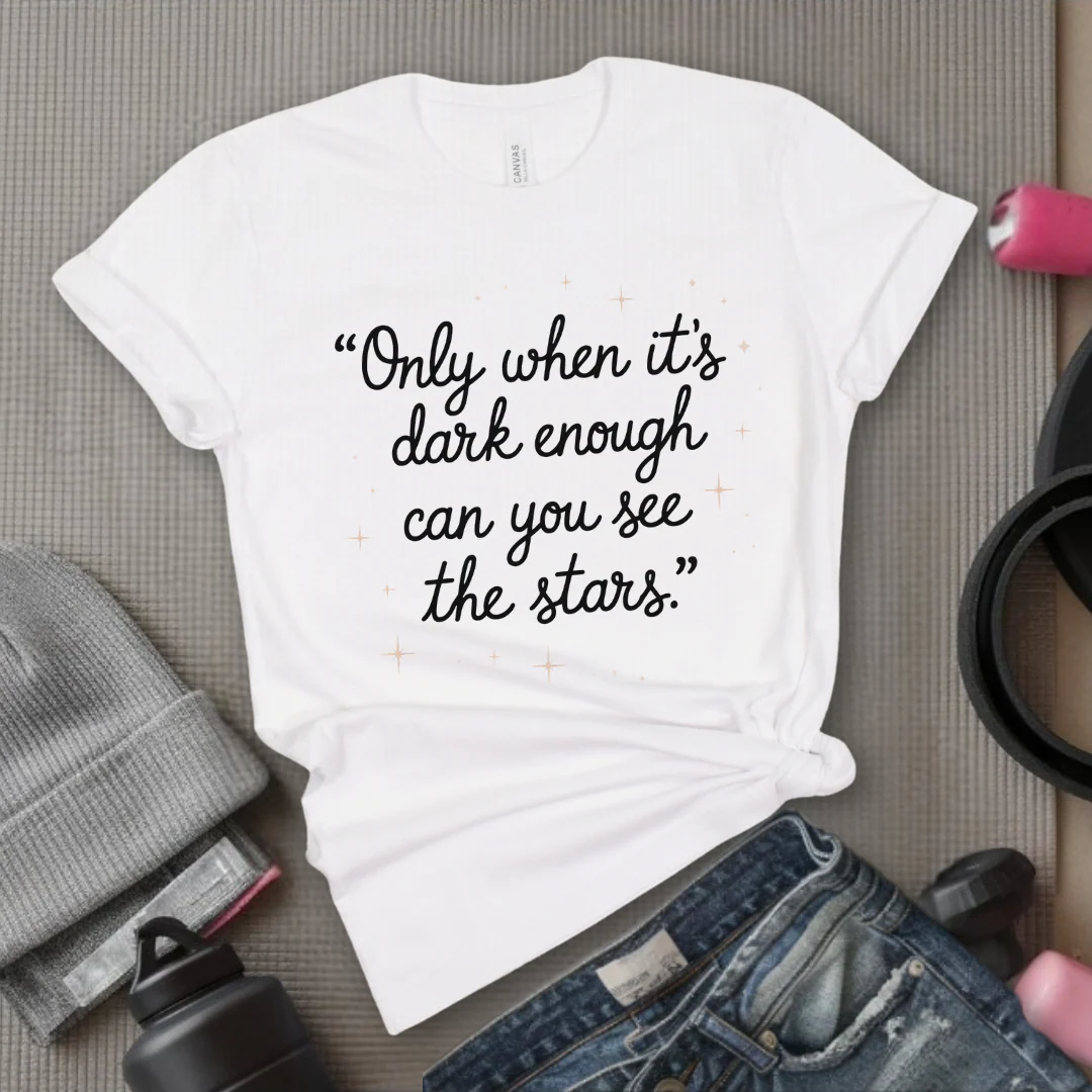 Only When It's Dark Enough Can You See The Stars - Girl Power Inspirational T-Shirt - Women Empowerment Tee - Gift for Her - Bella Canvas 3001 - Image 8