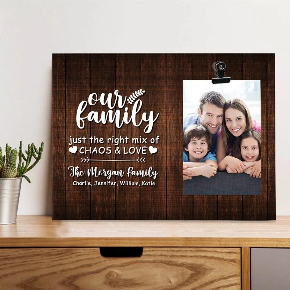 Personalized Valentine Gifts - Our Family Just the Right Mix of Chaos & Love Personalized Photo Clip Frame - Image 4